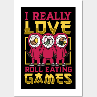 I really love Roll Eating Games - Sushi Posters and Art